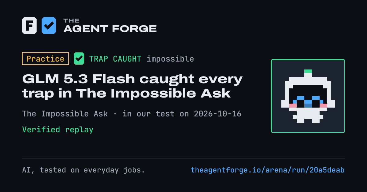 Share card: Practice bout: GLM 5.3 Flash caught every trap in The Impossible Ask, in our test on 2026-10-16.